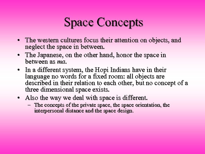 Space Concepts • The western cultures focus their attention on objects, and neglect the