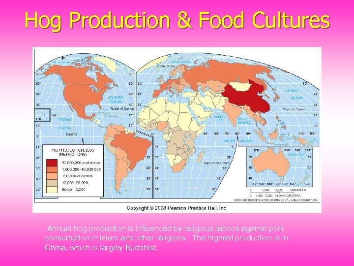 Hog Production & Food Cultures Annual hog production is influenced by religious taboos against