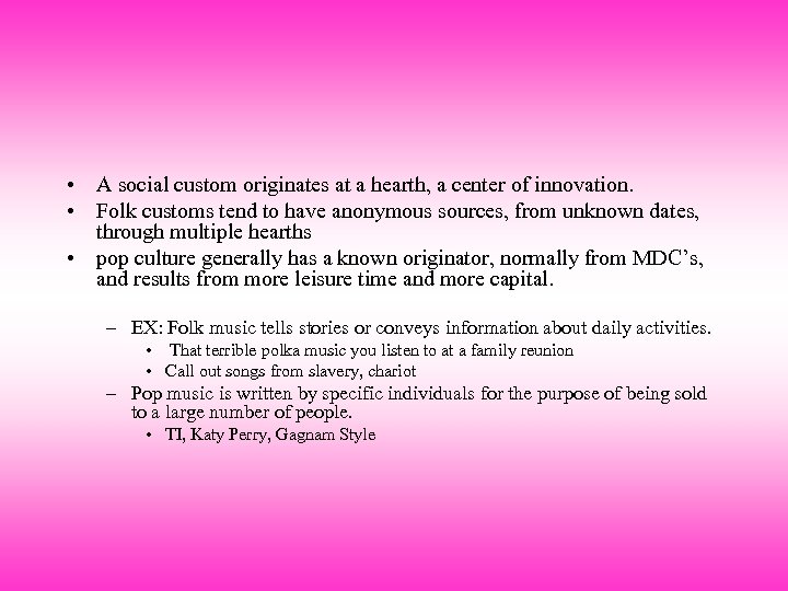  • A social custom originates at a hearth, a center of innovation. •