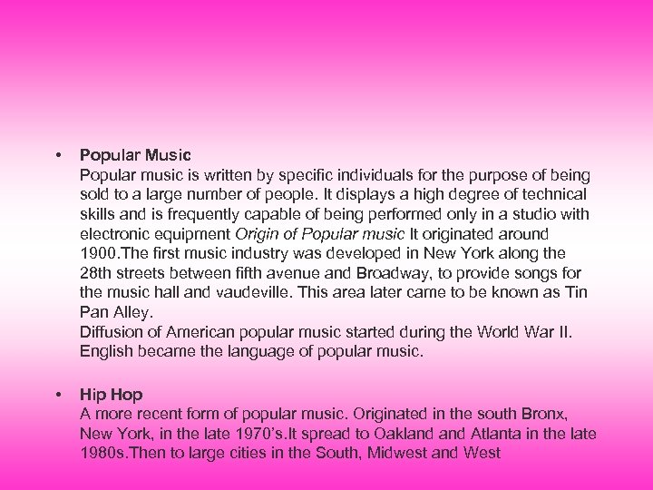  • Popular Music Popular music is written by specific individuals for the purpose