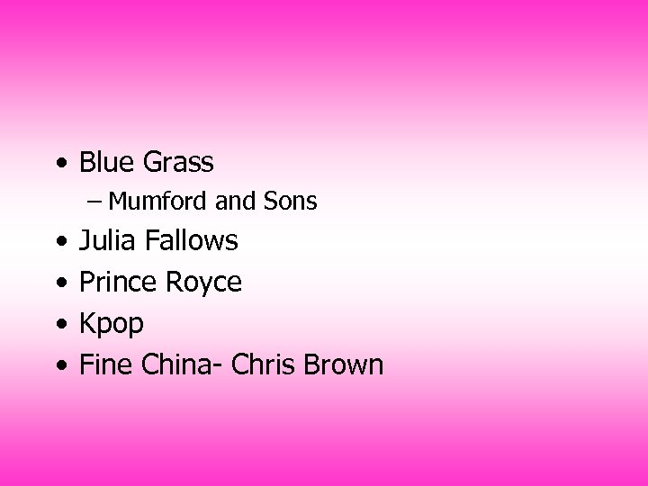  • Blue Grass – Mumford and Sons • • Julia Fallows Prince Royce