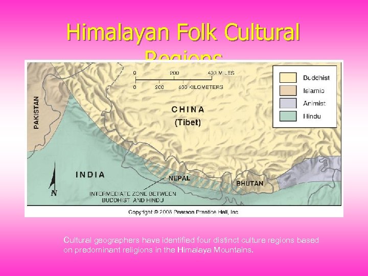 Himalayan Folk Cultural Regions Cultural geographers have identified four distinct culture regions based on