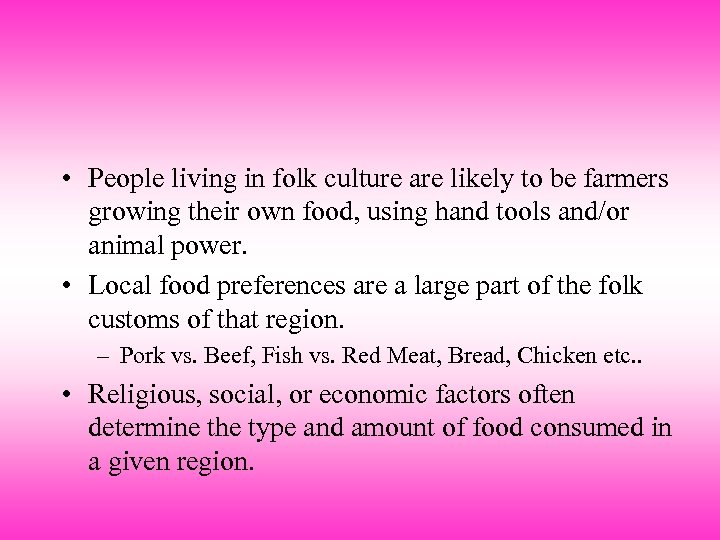  • People living in folk culture are likely to be farmers growing their