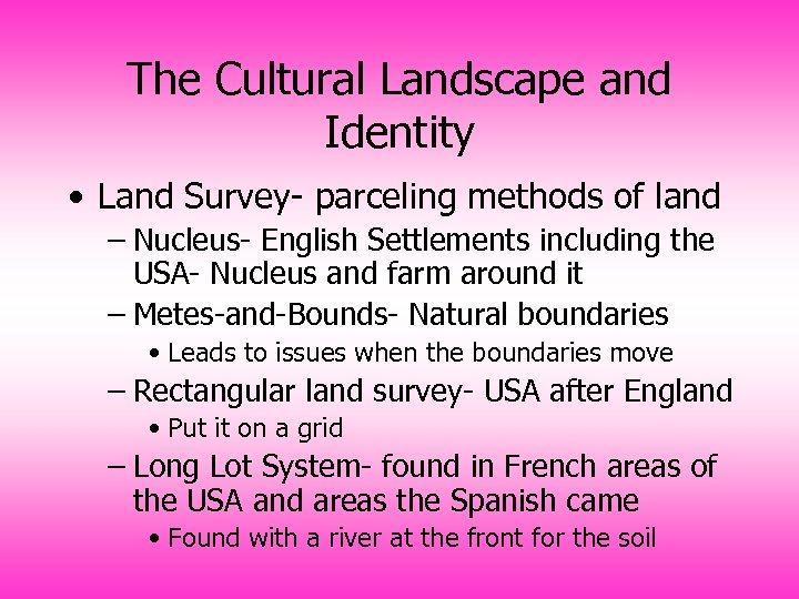 The Cultural Landscape and Identity • Land Survey- parceling methods of land – Nucleus-