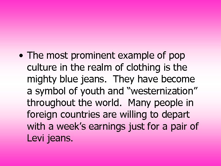  • The most prominent example of pop culture in the realm of clothing