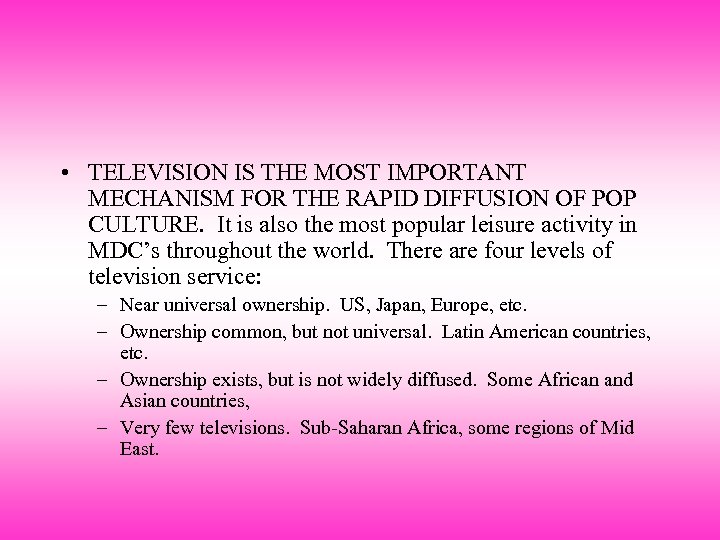  • TELEVISION IS THE MOST IMPORTANT MECHANISM FOR THE RAPID DIFFUSION OF POP