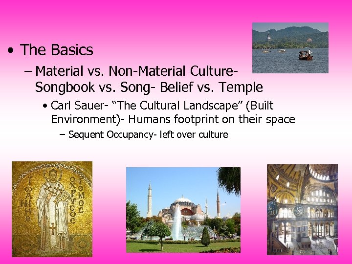  • The Basics – Material vs. Non-Material Culture. Songbook vs. Song- Belief vs.