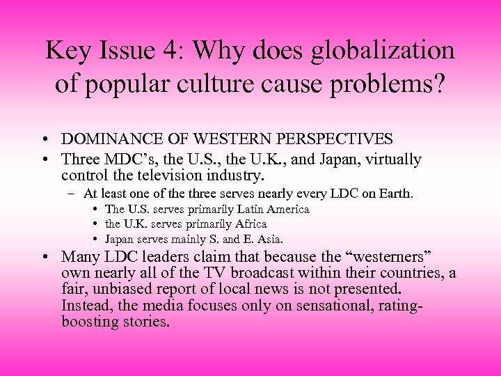 Key Issue 4: Why does globalization of popular culture cause problems? • DOMINANCE OF