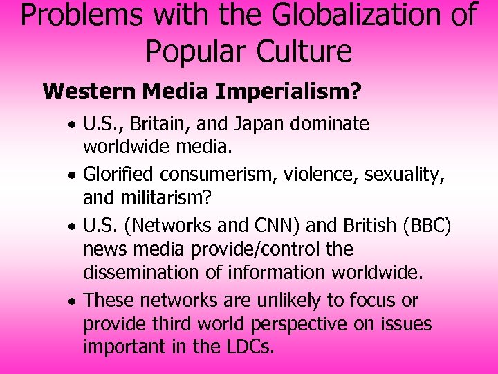 Problems with the Globalization of Popular Culture Western Media Imperialism? · U. S. ,
