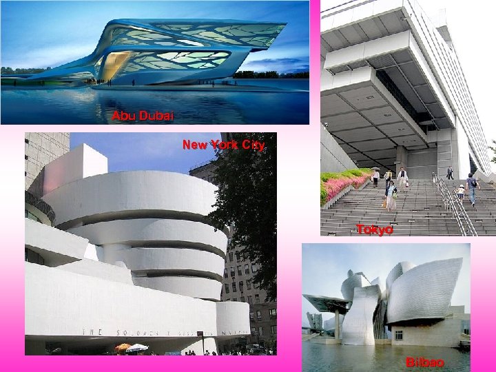 Abu Dubai New York City Tokyo Bilbao 