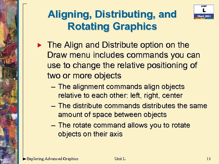 Aligning, Distributing, and Rotating Graphics The Align and Distribute option on the Draw menu