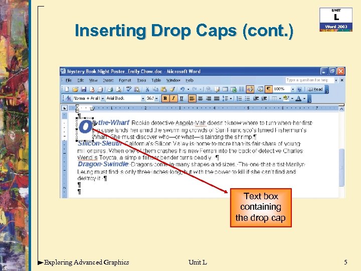 Inserting Drop Caps (cont. ) Text box containing the drop cap Exploring Advanced Graphics
