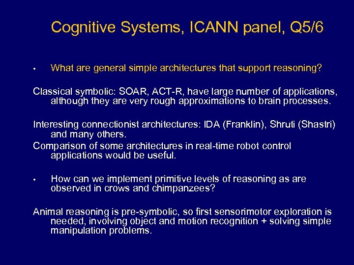 Cognitive Systems, ICANN panel, Q 5/6 • What are general simple architectures that support