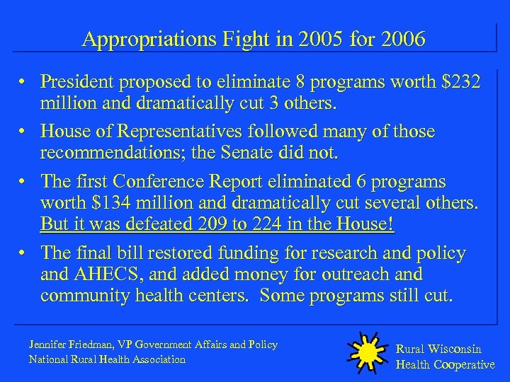 Appropriations Fight in 2005 for 2006 • President proposed to eliminate 8 programs worth