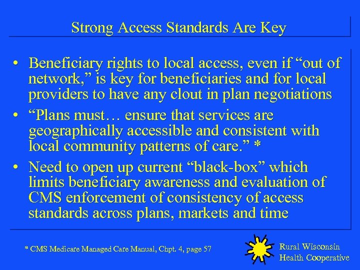 Strong Access Standards Are Key • Beneficiary rights to local access, even if “out