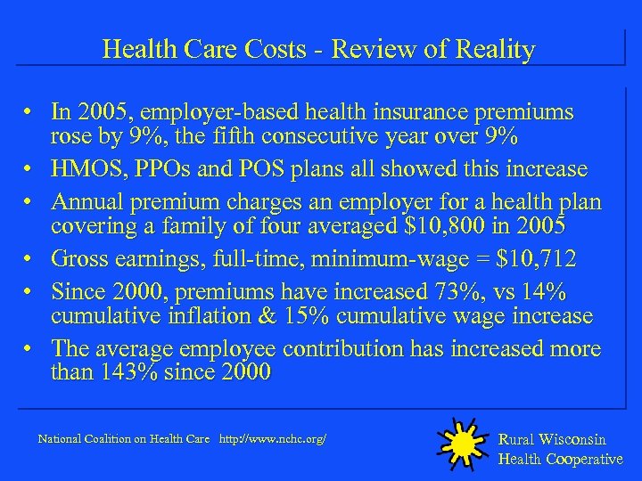 Health Care Costs - Review of Reality • In 2005, employer-based health insurance premiums