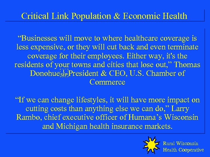 Critical Link Population & Economic Health “Businesses will move to where healthcare coverage is