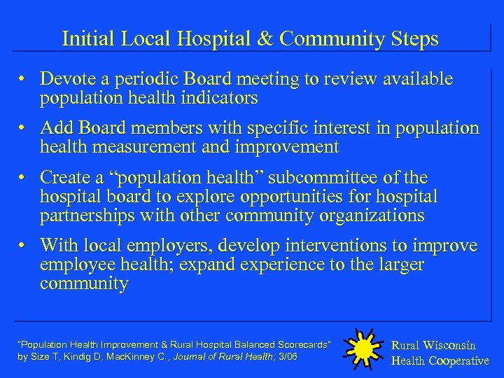 Initial Local Hospital & Community Steps • Devote a periodic Board meeting to review