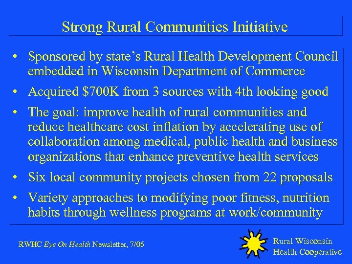 Strong Rural Communities Initiative • Sponsored by state’s Rural Health Development Council embedded in