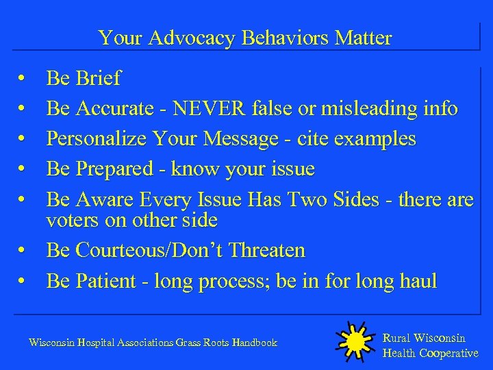 Your Advocacy Behaviors Matter • • Be Brief Be Accurate - NEVER false or