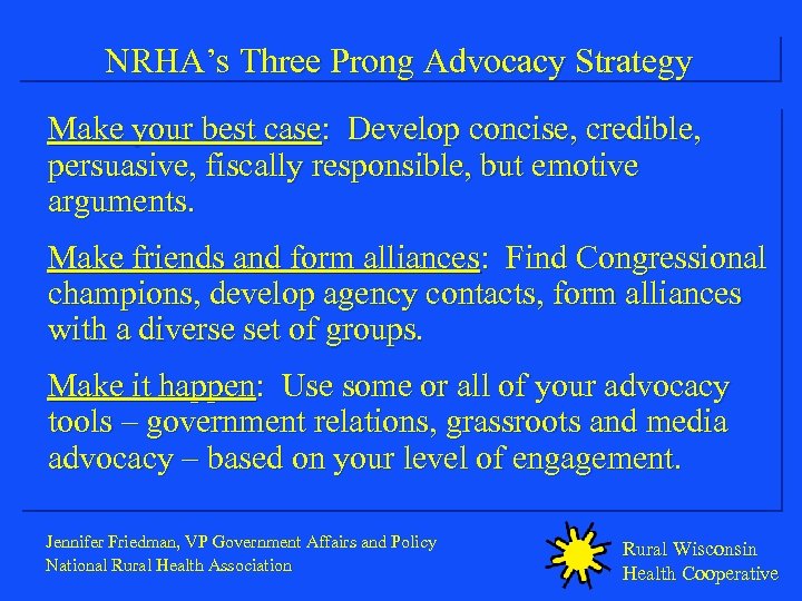 NRHA’s Three Prong Advocacy Strategy Make your best case: Develop concise, credible, persuasive, fiscally