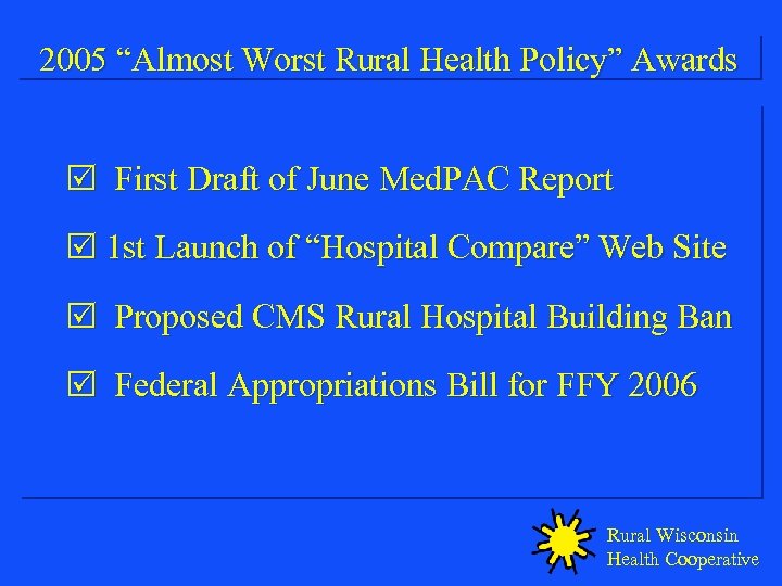 2005 “Almost Worst Rural Health Policy” Awards First Draft of June Med. PAC Report