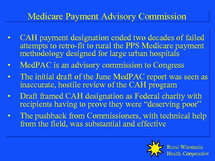 Medicare Payment Advisory Commission • • • CAH payment designation ended two decades of