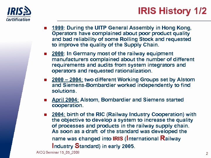 IRIS History 1/2 n 1999: During the UITP General Assembly in Hong Kong, Operators