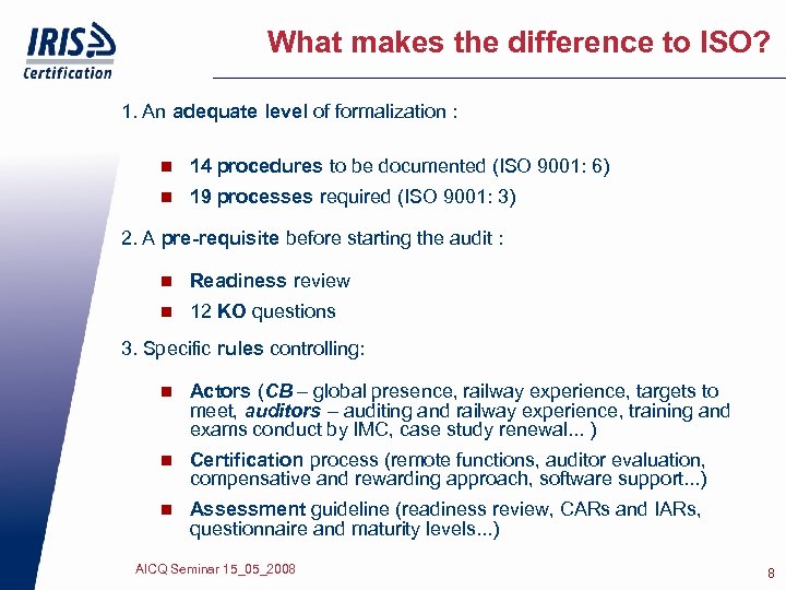 What makes the difference to ISO? 1. An adequate level of formalization : n