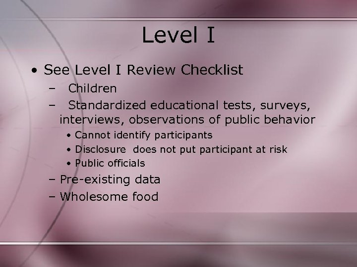 Level I • See Level I Review Checklist – Children – Standardized educational tests,