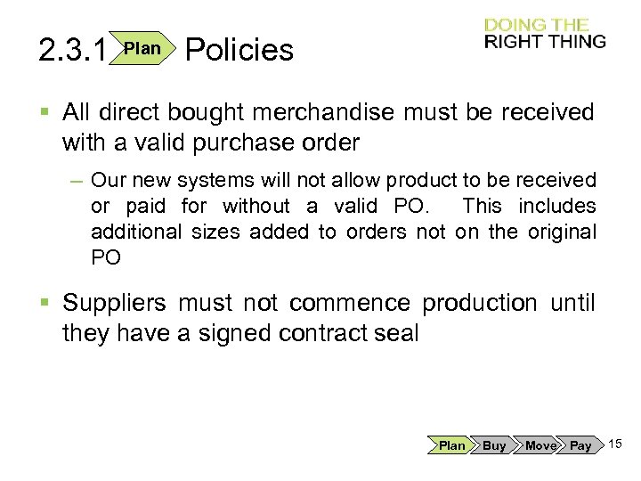 2. 3. 1 Plan Policies § All direct bought merchandise must be received with