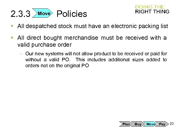 2. 3. 3 Move Policies § All despatched stock must have an electronic packing