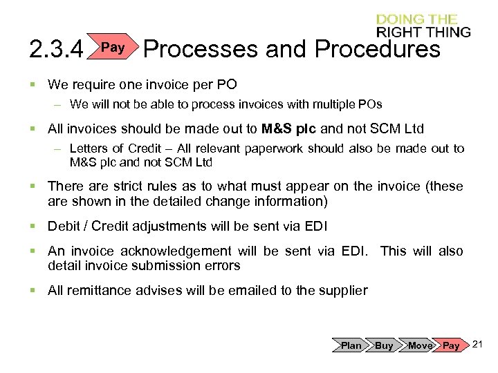 2. 3. 4 Pay Processes and Procedures § We require one invoice per PO