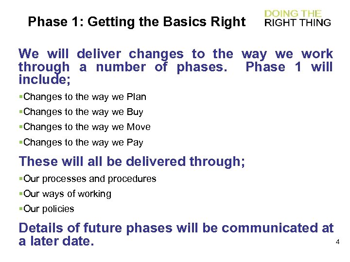Phase 1: Getting the Basics Right We will deliver changes to the way we