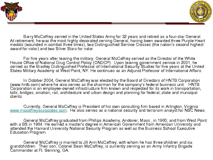 Barry Mc. Caffrey served in the United States Army for 32 years and retired