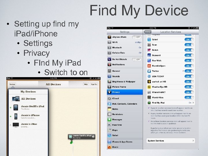 Find My Device • Setting up find my i. Pad/i. Phone • Settings •