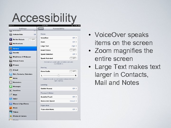 Accessibility • Voice. Over speaks items on the screen • Zoom magnifies the entire
