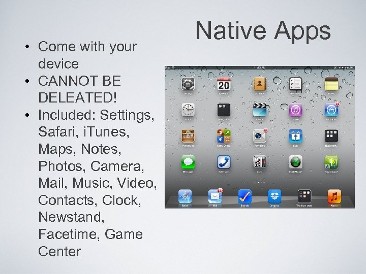  • Come with your device • CANNOT BE DELEATED! • Included: Settings, Safari,