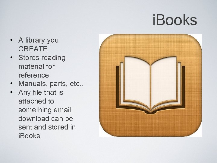 i. Books • A library you CREATE • Stores reading material for reference •