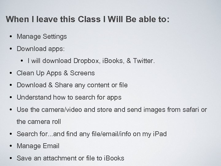 When I leave this Class I Will Be able to: • Manage Settings •