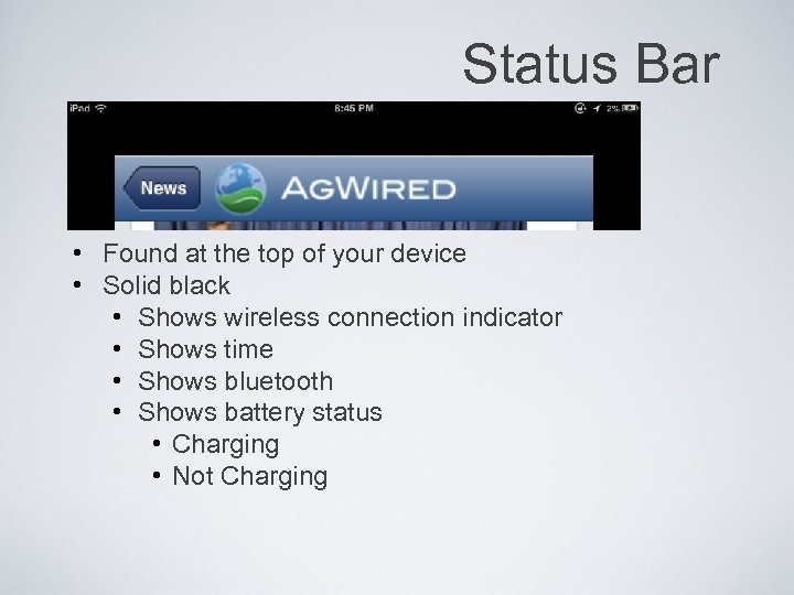 Status Bar • Found at the top of your device • Solid black •
