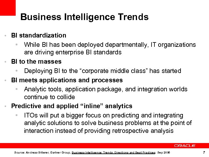Business Intelligence Trends • BI standardization • While BI has been deployed departmentally, IT