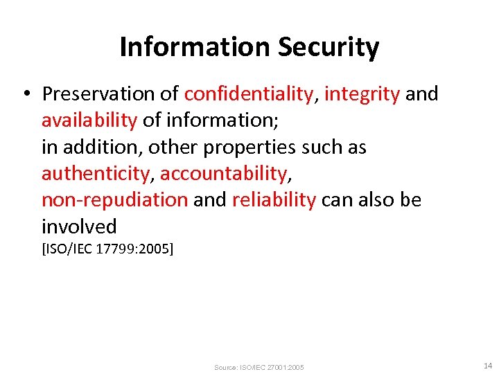 Information Security • Preservation of confidentiality, integrity and availability of information; in addition, other