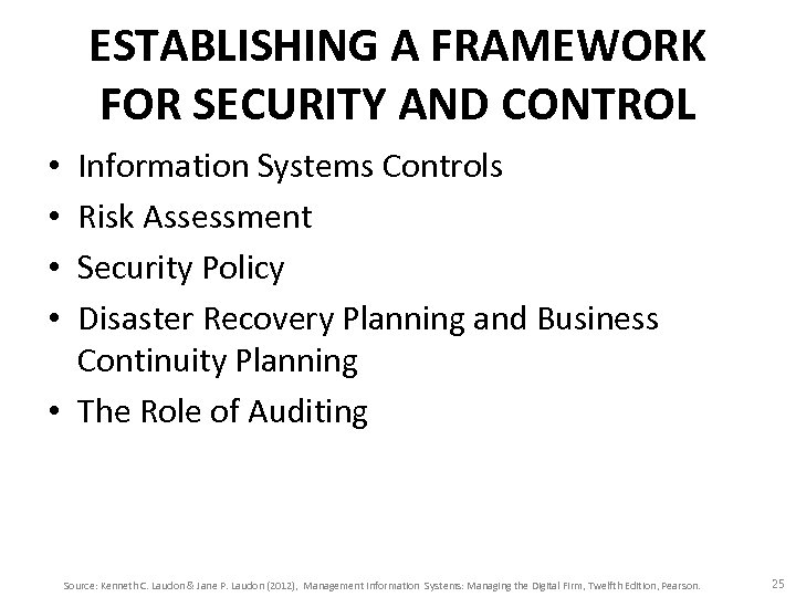 ESTABLISHING A FRAMEWORK FOR SECURITY AND CONTROL Information Systems Controls Risk Assessment Security Policy