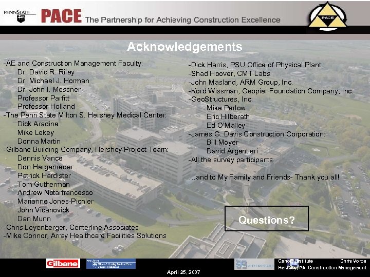 Acknowledgements -AE and Construction Management Faculty: Dr. David R. Riley Dr. Michael J. Horman