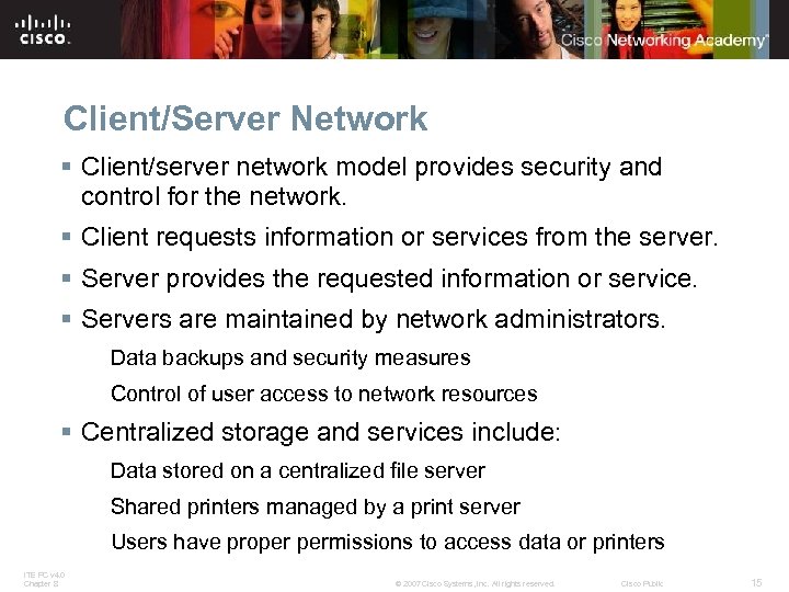 Client/Server Network § Client/server network model provides security and control for the network. §