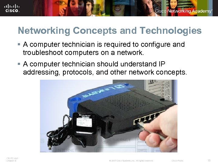 Networking Concepts and Technologies § A computer technician is required to configure and troubleshoot