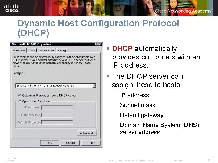 Dynamic Host Configuration Protocol (DHCP) § DHCP automatically provides computers with an IP address.