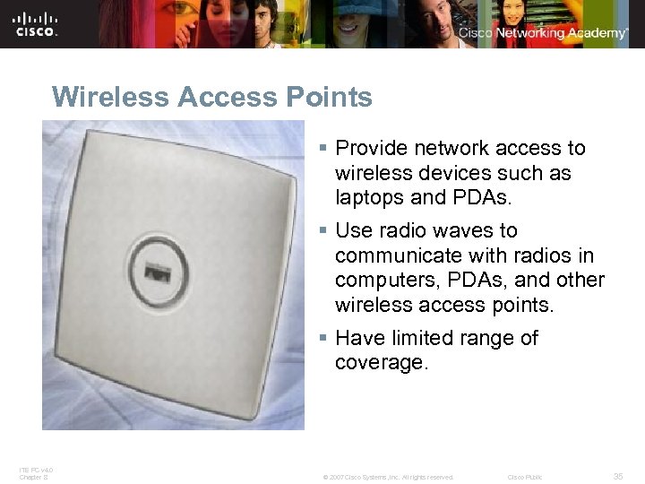 Wireless Access Points § Provide network access to wireless devices such as laptops and