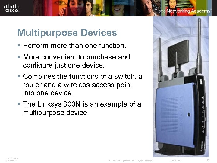 Multipurpose Devices § Perform more than one function. § More convenient to purchase and